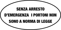 SENZA ARRESTO D’EMERGENZA  I PORTONI NON SONO A NORMA DI LEGGE